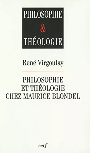 Philosophie et thologie chez Maurice Blondel