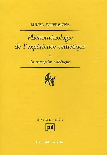 Phnomnologie de l'exprience esthtique: la perception esthtique