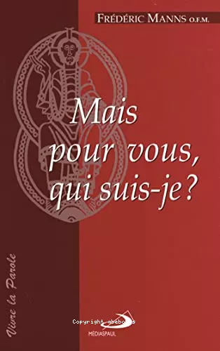 Mais pour vous, qui suis-je ? : lments de christologie