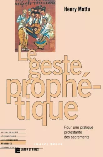 La Geste prophtique : pour une pratique protestante des sacrements