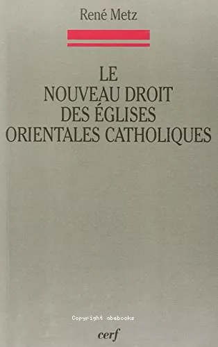 Le Nouveau droit des Eglises orientales catholiques