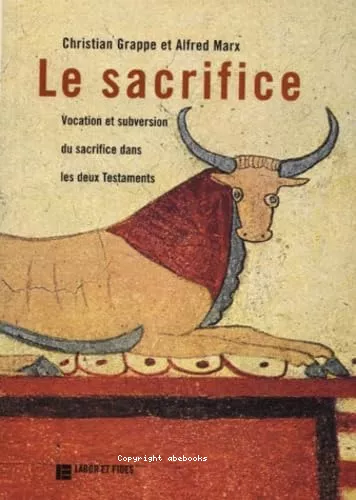 Le Sacrifice: vocation de subversion du sacrifice dans les deux Testaments