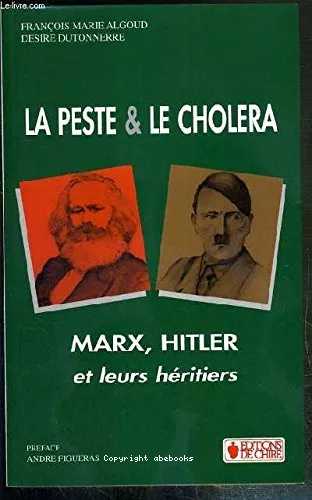 La peste et le cholra: Marx, Hitler et leurs hritiers