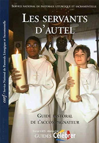 Les Servants d'autel : Guide pastoral de l'accompagnateur