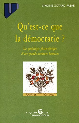 Qu'est-ce que la dmocratie?: la gnalogie philosophique d'une grande aventure humaine