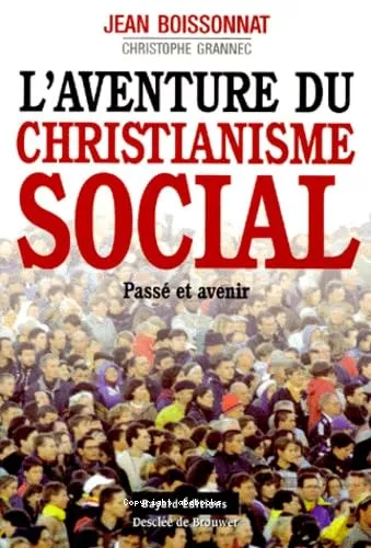 L'aventure du Christianisme social: pass et avenir