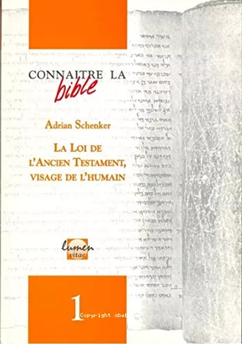 La Loi de l'Ancien Testament, visage de l'humain / Un chemin de bonheur et un miroir de l'humain: une cl de lecture pour les lois bibliques