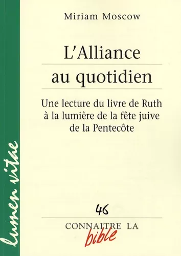 L'Alliance au quotidien : Une lecture du livre de Ruth  la lumire de la fte juive de la Pentecte