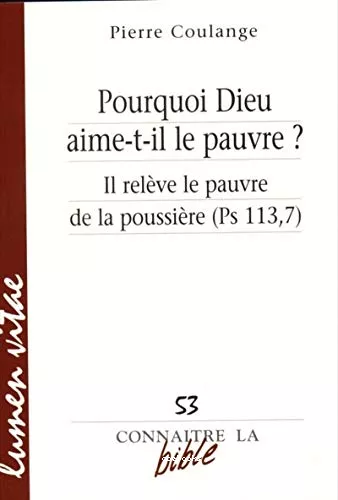 Pourquoi Dieu aime-t-il le pauvre ? Il relve le pauvre de la poussire (Ps 113,7)