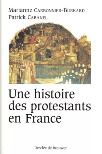 Une Histoire des protestants en France: XVI-XX sicles