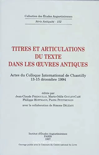 Titres et articulations du texte dans les oeuvres antiques: actes (colloque 13-15 dc. 1994 Chantilly)