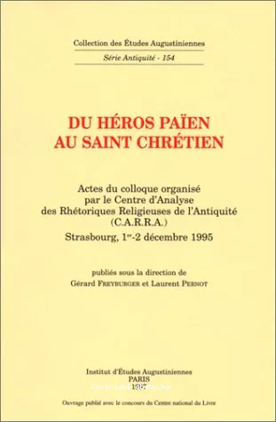 Du Hros paen au saint chrtien: actes du colloque du C.A.R.P.A. Strasbourg 1-2- dc. 1995