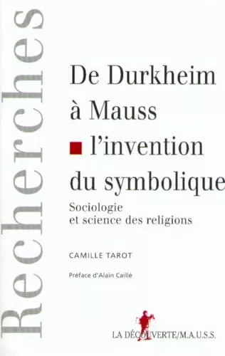 De Durkheim  Mauss, l'invention du symbolique : sociologie et sciences des religions