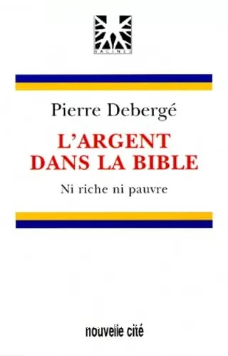 L'Argent dans la Bible: ni pauvre... ni riche