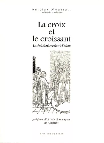 La croix et le croissant: le christianisme face  l'islam