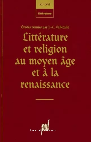 Littrature et religion au Moyen-ge et  la Renaissance