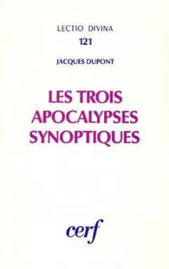 Les trois Apocalypses synoptiques: Marc 13; Matthieu 24-25; Luc 21