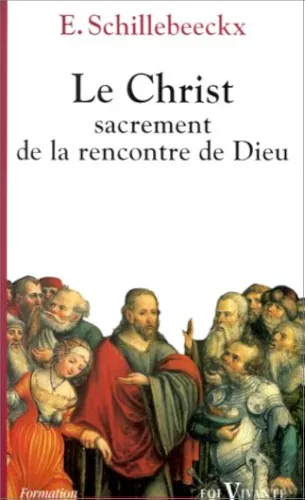 Le Christ : sacrement de la rencontre de Dieu