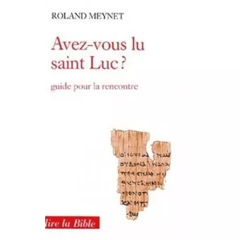 Avez-vous lu saint Luc ? : Guide pour la rencontre