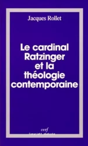 Le Cardinal Ratzinger et la thologie contemporaine