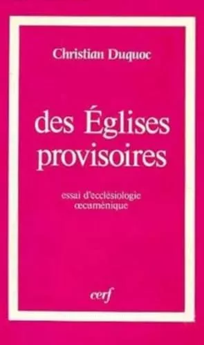 Des Eglises provisoires : essai d'ecclsiologie oecumnique