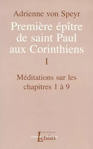 Premire ptre de saint Paul aux Corinthiens : Mditations sur les chapitres 1  9