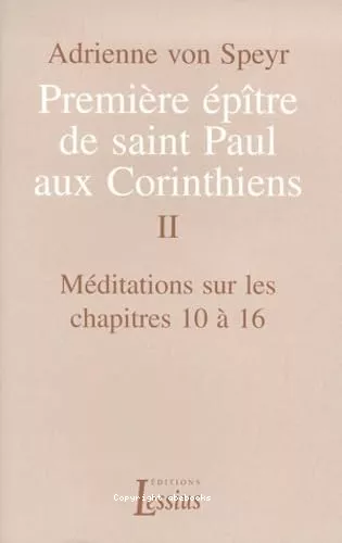 Premire ptre de saint Paul aux Corinthiens : Mditations sur les chapitres 10  16