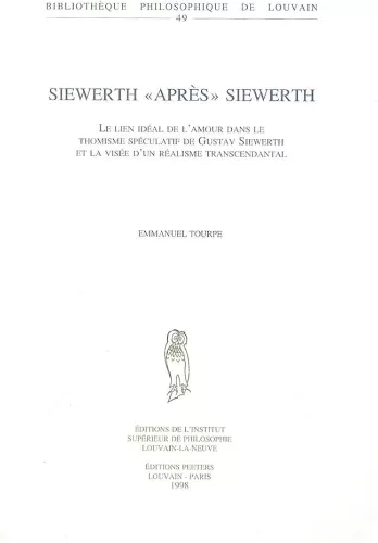 Siewerth aprs Siewerth : le lien idal de l'amour dans le thomisme spculatif de Gustav Siewerth et la vise d'un ralisme transcendantal