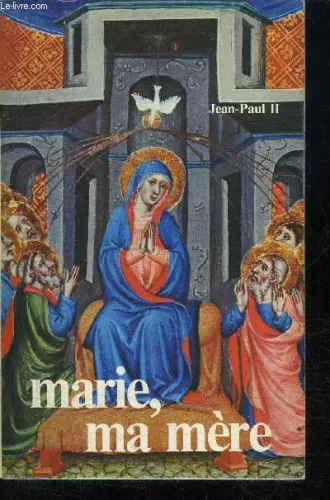 Marie, ma mre: recueil de discours et de lettres sur la vierge Marie