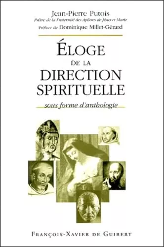 Eloge de la direction spirituelle: sous forme d'anthologie