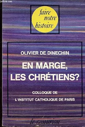 En marge, les chrtiens ? Points de vue sur la marginalisation des catholiques en France: actes (colloque Paris 1978)