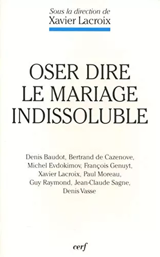 Oser dire le mariage indissoluble