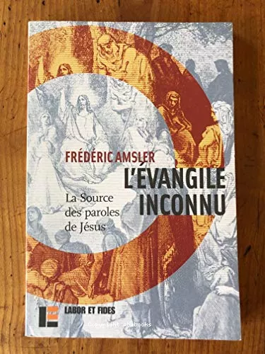 L'Evangile inconnu : la source des paroles de Jsus (Q)