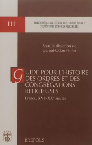 Guide pour l'histoire des Ordres et des Congrgations religieuses, France: XVI-XX sicles