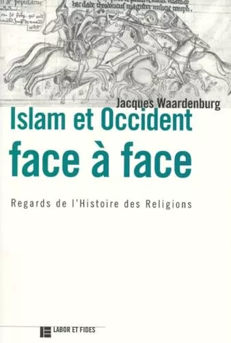 Islam et Occident face  face : regards sur l'histoire des religions