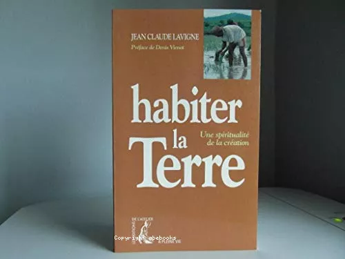 Habiter la terre: une spiritualit de la cration