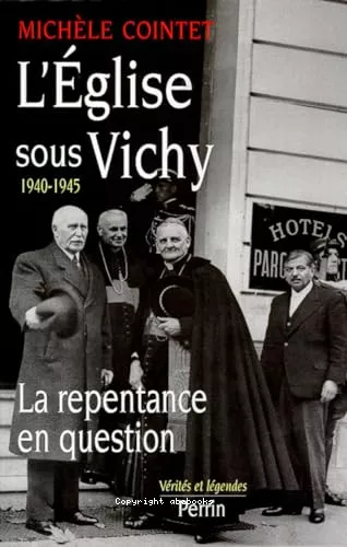 L'Eglise sous Vichy (1940-1945): la repentance en question