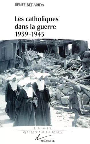 Les catholiques dans la guerre 1939-1945: entre Vichy et la Rsistance