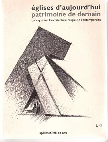 Eglises d'aujourd'hui, patrimoine de demain: actes (colloque Paris 21-23 nov. 1997)