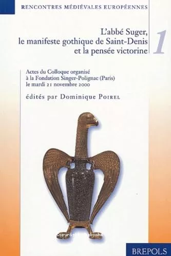 L'abb Suger: Le manifeste de Saint Denis et la pense victorine