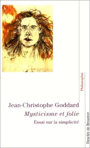 Mysticisme et folie: essai sur la simplicit