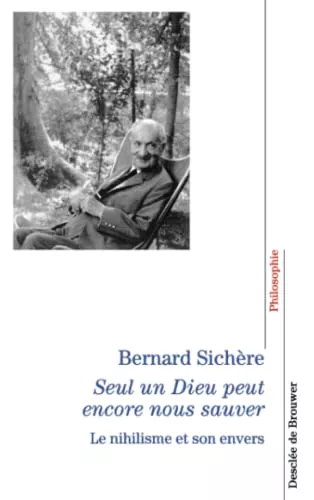 Seul un Dieu peut encore nous sauver : la nihilisme et son envers