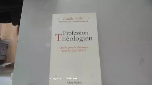 Profession thologien: Quelle pense chrtienne pour le XXIme sicle?