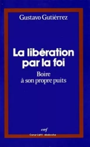 La Libration par la foi: boire  son propre puits ou l'itinraire spirituel d'un peuple