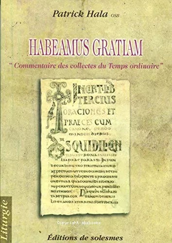 Habeamus gratiam: commentaire des collectes du temps ordinaire