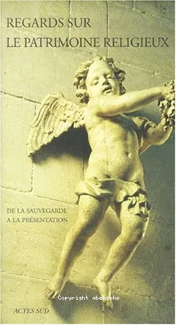 Regards sur le patrimoine religieux : de la sauvegarde  la prsentation. Actes. (Colloque de l'association des conservateurs des antiquits et objets d'art de France, Bourg en bresse et Belley (30 sept - 20 oct. 1999)