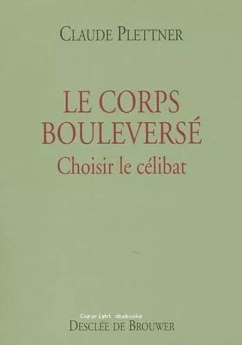 Le corps boulevers : choisir le clibat