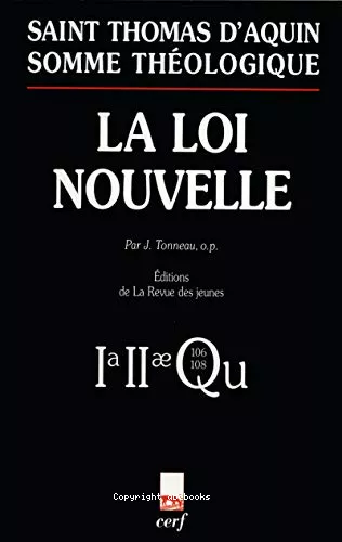 Somme thologique: La loi nouvelle. Pars 1a 2ae, Questiones 106-108 (avec index des noms cits par Thomas d'Aquin)