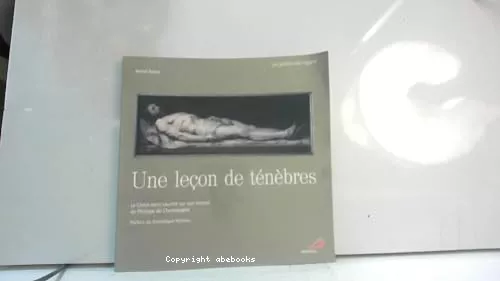 Une leon de tnbres: Le Christ mort couch sur son linceul de Philippe de Champaigne