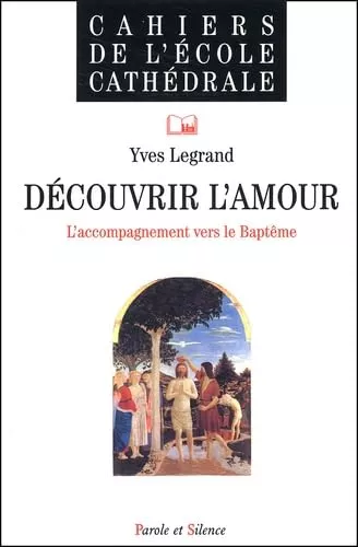 Dcouvrir l'amour: L'accompagnement vers le baptme